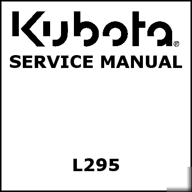 Kubota L295 service manual - we have other manuals