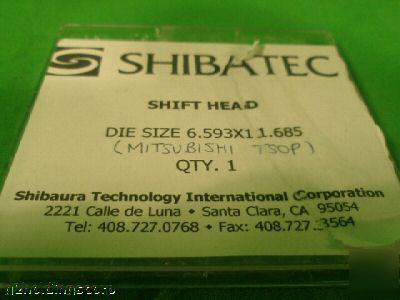 Shibatec shift head die size 6.593 x 1.685
