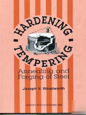 Hardening, tempering, annealing & forging steel book