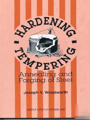 Hardening, tempering, annealing & forging steel book