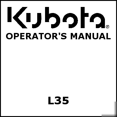 Kubota L35 operators manual - we have other manuals